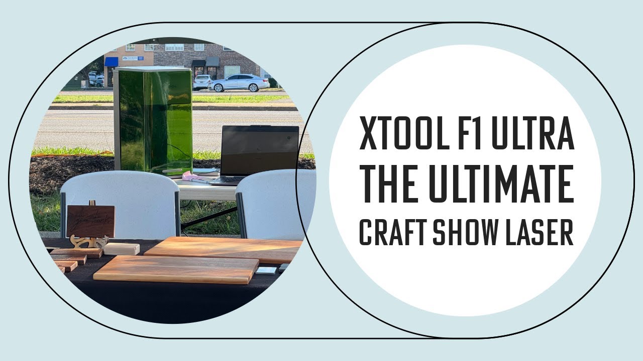 xTool F1 Ultra: The Perfect Craft Show Laser